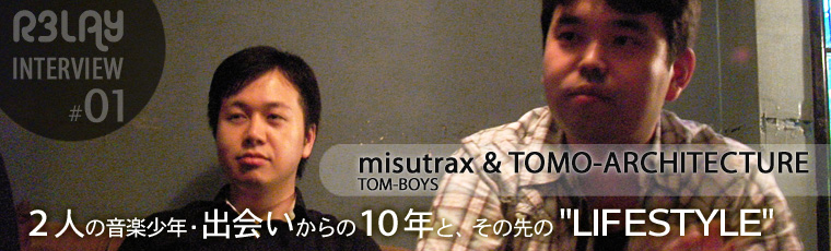 misutrax & TOMO-ARCHITECTURE (TOM-BOYS) 2l̉yNEo10NƁA̐"LIFESTYLE"